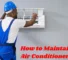 How to Maintain Your Air Conditioner